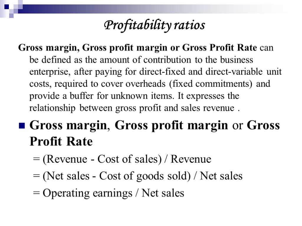 Gross margin, Gross profit margin or Gross Profit Rate can be defined as the